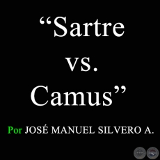 Sartre vs. Camus - Por JOSÉ MANUEL SILVERO A. - Sábado, 9 de Enero de 2010  